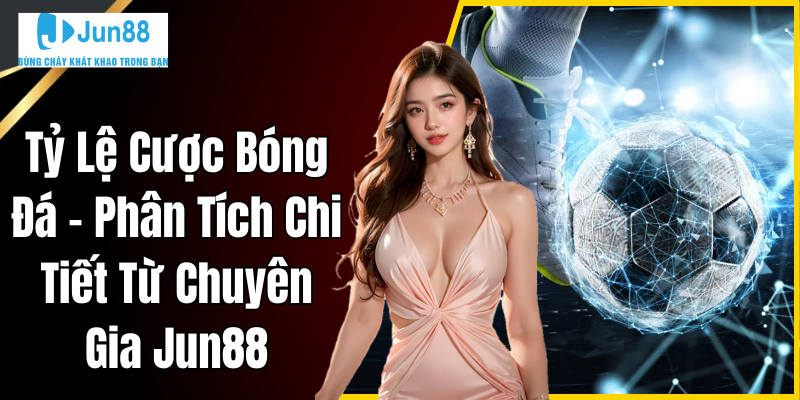 Tỷ lệ cược bóng đá là gì?